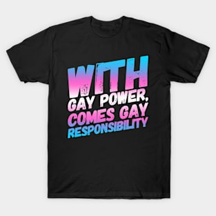 With Gay Power Comes Gay Responsibility (Trans) T-Shirt